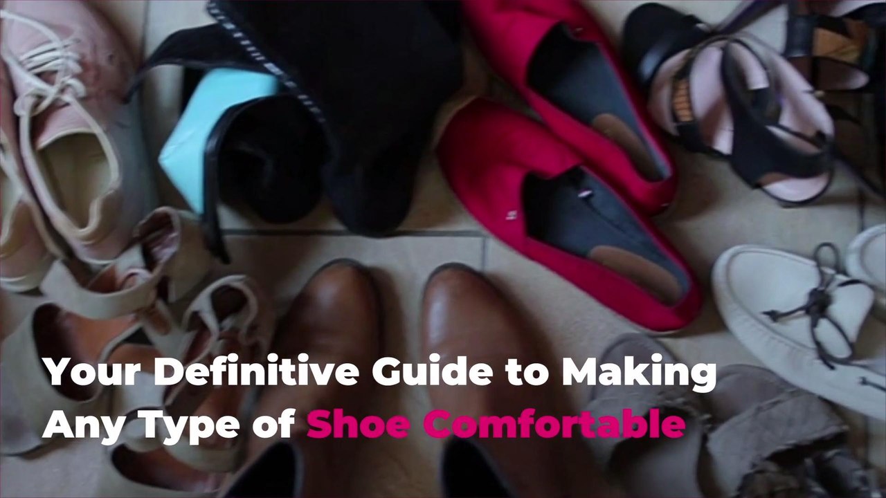 Your Definitive Guide to Making Any Type of Shoe Comfortable
