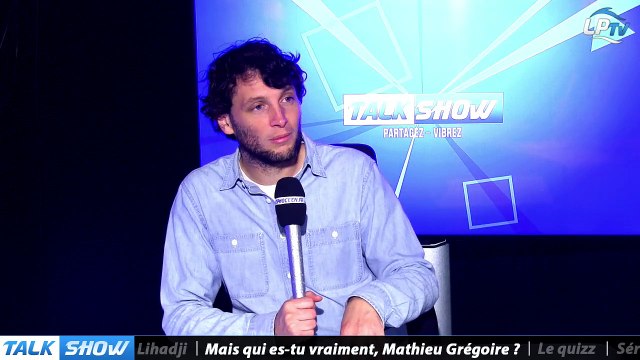 Talk Show du 16/03, partie 3 : mais qui es-tu vraiment, Mathieu Grégoire ?