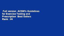 Full version  ACSM's Guidelines for Exercise Testing and Prescription  Best Sellers Rank : #4