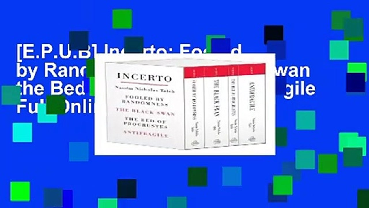 [E.P.U.B] Incerto: Fooled by Randomness the Black Swan the Bed of Procrustes Antifragile Full Online