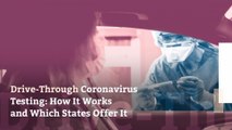 Drive-Through Coronavirus Testing: How It Works and Which States Offer It