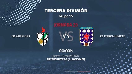 Previa partido entre CD Pamplona y CD Itaroa Huarte Jornada 29 Tercera División
