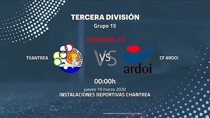 Previa partido entre Txantrea y CF Ardoi Jornada 29 Tercera División