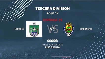 Previa partido entre Lourdes y Cirbonero Jornada 29 Tercera División