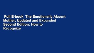 Full E-book  The Emotionally Absent Mother, Updated and Expanded Second Edition: How to Recognize