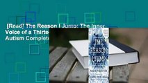 [Read] The Reason I Jump: The Inner Voice of a Thirteen-Year-Old Boy with Autism Complete