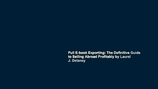 Full E-book Exporting: The Definitive Guide to Selling Abroad Profitably by Laurel J. Delaney
