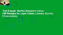 Full E-book  Martha Stewart's Cakes: 150 Recipes for Layer Cakes, Loaves, Bundts, Cheesecakes,