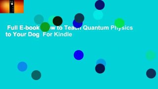 Full E-book  How to Teach Quantum Physics to Your Dog  For Kindle