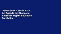 Full E-book  Lesson Plan: An Agenda for Change in American Higher Education  For Online