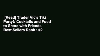 [Read] Trader Vic's Tiki Party!: Cocktails and Food to Share with Friends  Best Sellers Rank : #2
