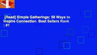 [Read] Simple Gatherings: 50 Ways to Inspire Connection  Best Sellers Rank : #1