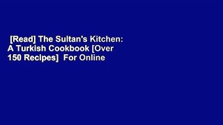 [Read] The Sultan's Kitchen: A Turkish Cookbook [Over 150 Recipes]  For Online