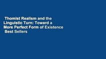 Thomist Realism and the Linguistic Turn: Toward a More Perfect Form of Existence  Best Sellers