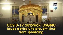 COVID-19 outbreak: DSGMC issues advisory to prevent virus from spreading