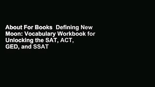 About For Books Defining New Moon: Vocabulary Workbook for Unlocking the SAT, ACT, GED, and SSAT