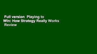 Full version  Playing to Win: How Strategy Really Works  Review