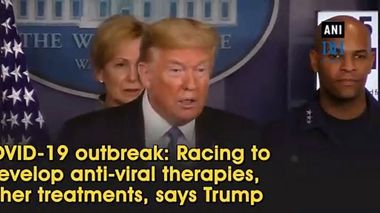 COVID-19 outbreak: Racing to develop anti-viral therapies, other treatments, says Trump