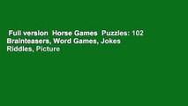 Full version  Horse Games  Puzzles: 102 Brainteasers, Word Games, Jokes  Riddles, Picture