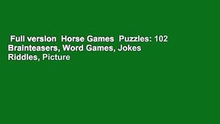 Full version  Horse Games  Puzzles: 102 Brainteasers, Word Games, Jokes  Riddles, Picture