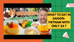 What to eat in Saigon-Vietnam with only $4 ?