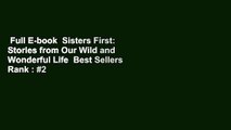 Full E-book  Sisters First: Stories from Our Wild and Wonderful Life  Best Sellers Rank : #2