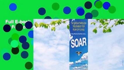 Full E-book  Soar: The Breakthrough Treatment for Fear of Flying Complete