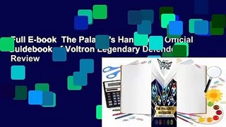 Full E-book  The Paladin's Handbook: Official Guidebook of Voltron Legendary Defender  Review