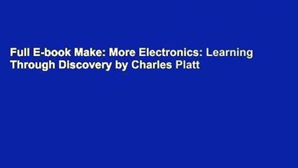 Full E-book Make: More Electronics: Learning Through Discovery by Charles Platt