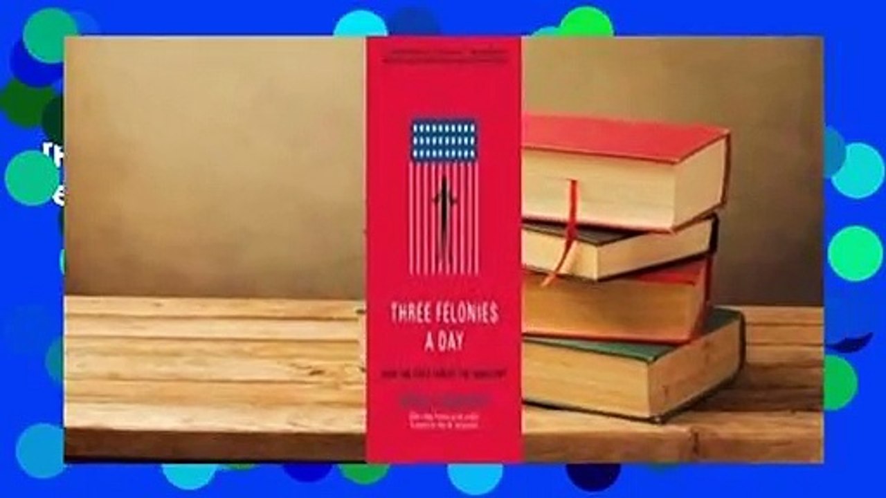 [Read] Three Felonies A Day: How the Feds Target the Innocent  Review