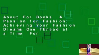 About For Books  A Passion for Fashion: Achieving Your Fashion Dreams One Thread at a Time  For