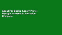 About For Books  Lonely Planet Georgia, Armenia & Azerbaijan Complete