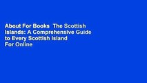 About For Books  The Scottish Islands: A Comprehensive Guide to Every Scottish Island  For Online