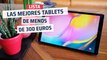Las mejores tablets por menos de 300 euros