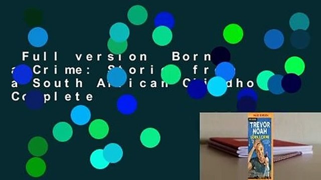Full version Born a Crime: Stories from a South African Childhood Complete