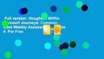 Full version  Houghton Mifflin Harcourt Journeys: Common Core Weekly Assessments Grade 4  For Free