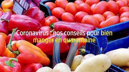 Coronavirus : nos conseils pour bien manger en quarantaine