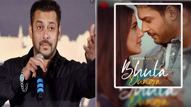 Shehnaz Gill और Siddharth Shukla के गाने Bhula Dena पर ये बोले Salman Khan | FilmiBeat