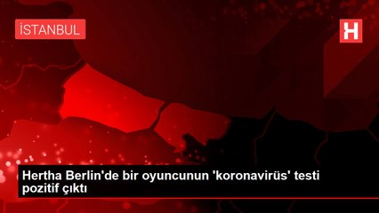 Hertha Berlin'de bir oyuncunun 'koronavirüs' testi pozitif çıktı