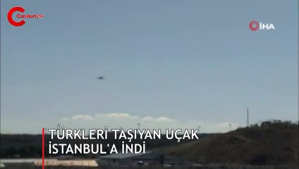 Türkleri taşıyan uçak İstanbul'a indi
