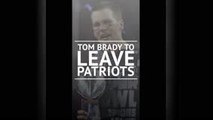 Breaking News - Brady to leave Patriots