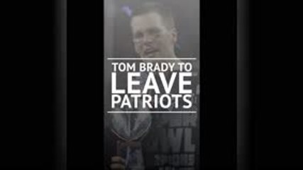 Breaking News - Brady to leave Patriots