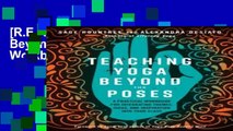 [R.E.A.D ONLINE] Teaching Yoga Beyond the Poses: A Practical Workbook for Integrating Themes,