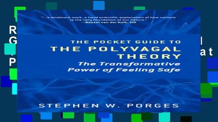 R.E.A.D The Pocket Guide to the Polyvagal Theory: The Transformative Power of Feeling Safe Full