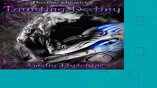 [Best Seller] Taunting Destiny (The Fae Chronicles, #2) Full version