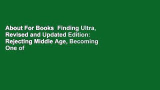 About For Books  Finding Ultra, Revised and Updated Edition: Rejecting Middle Age, Becoming One of