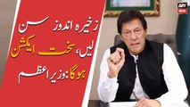 PM Khan warns of strict action against hoarders