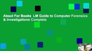 About For Books  LM Guide to Computer Forensics & Investigations Complete
