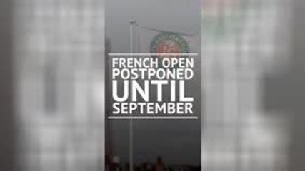 Breaking - French Open postponed until September
