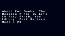 About For Books  The Bassoon King: My Life in Art, Faith, and Idiocy  Best Sellers Rank : #2